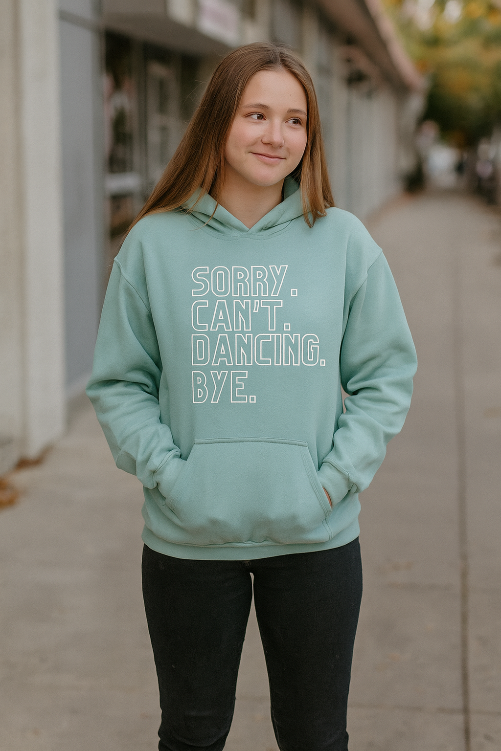 Sorry. Can't. Dancing. Bye. Hoodie